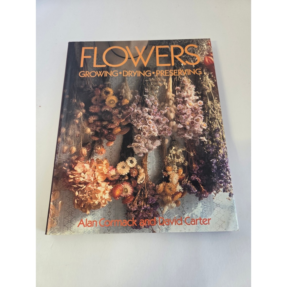 Flowers Growing Drying Preserving Alan Cormack David Carter Hardcover Book